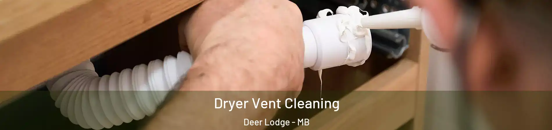  Dryer Vent Cleaning Deer Lodge - MB