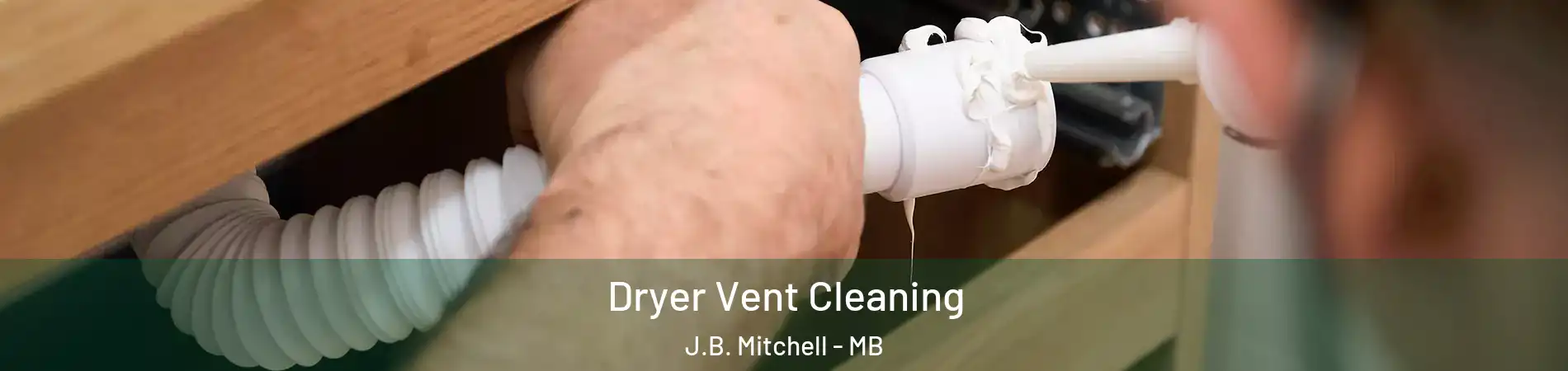  Dryer Vent Cleaning J.B. Mitchell - MB