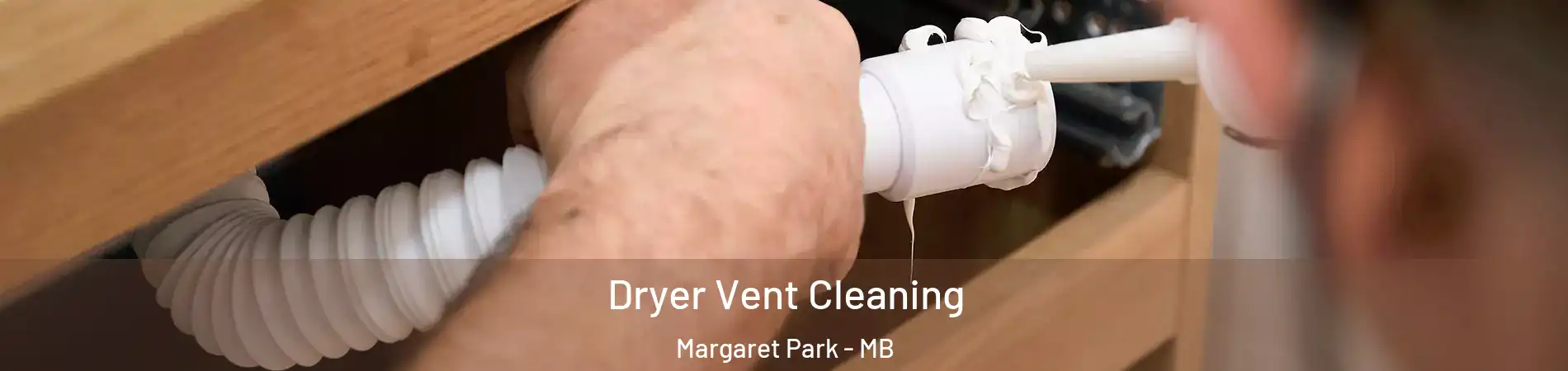  Dryer Vent Cleaning Margaret Park - MB
