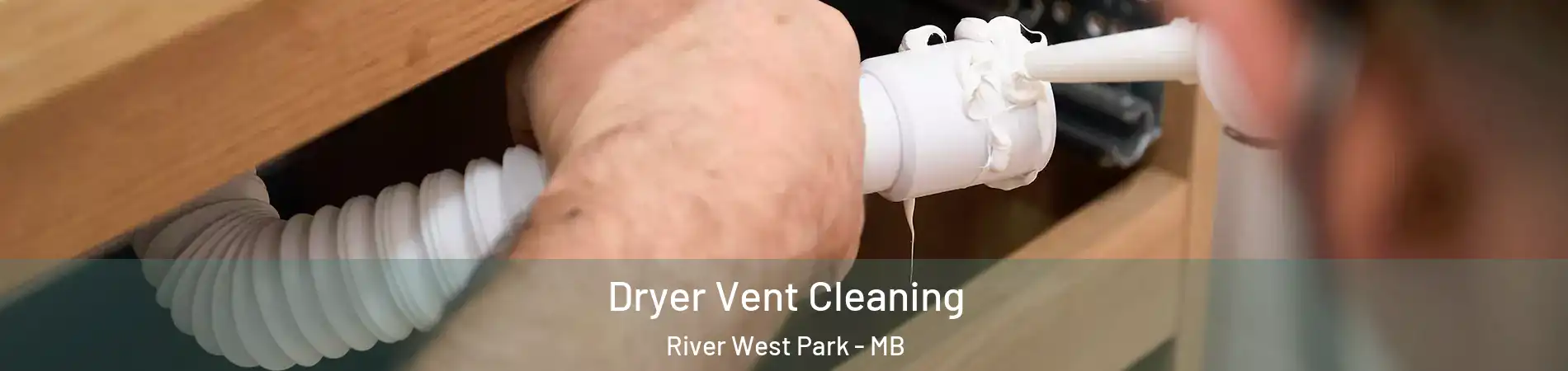  Dryer Vent Cleaning River West Park - MB