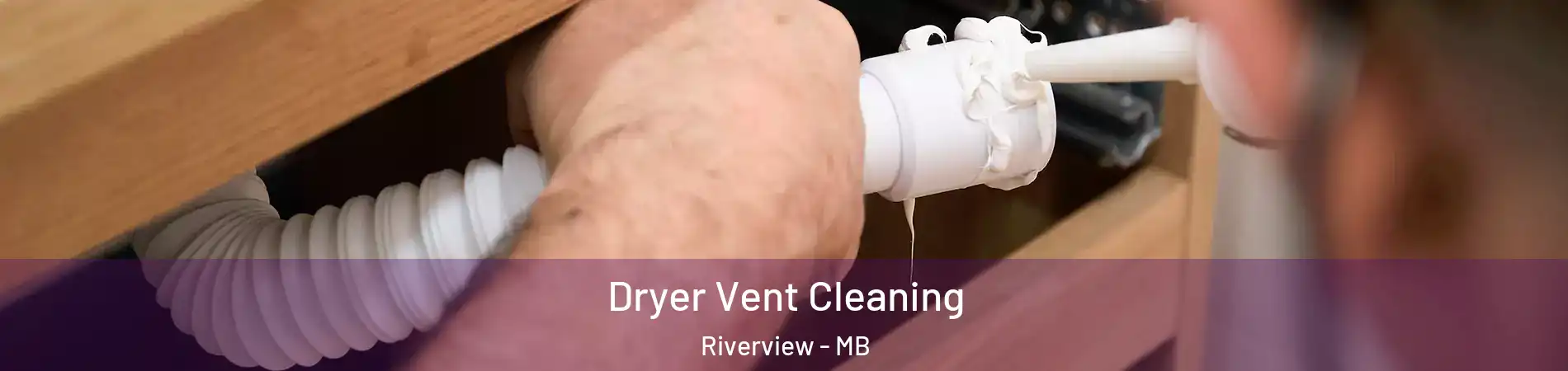  Dryer Vent Cleaning Riverview - MB