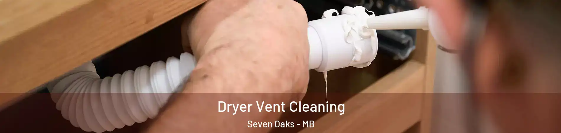  Dryer Vent Cleaning Seven Oaks - MB