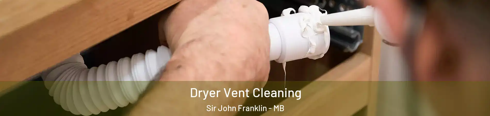  Dryer Vent Cleaning Sir John Franklin - MB