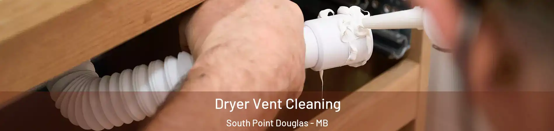  Dryer Vent Cleaning South Point Douglas - MB