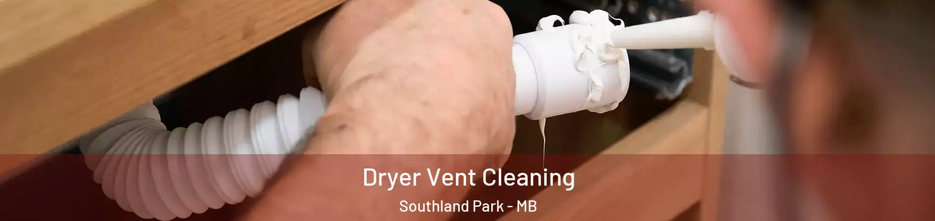  Dryer Vent Cleaning Southland Park - MB