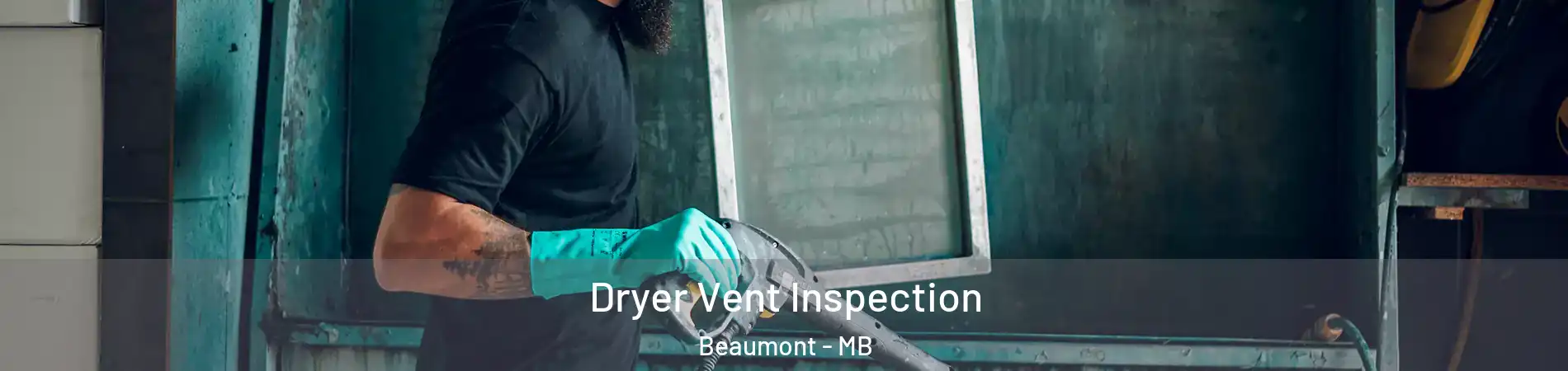  Dryer Vent Inspection Beaumont - MB