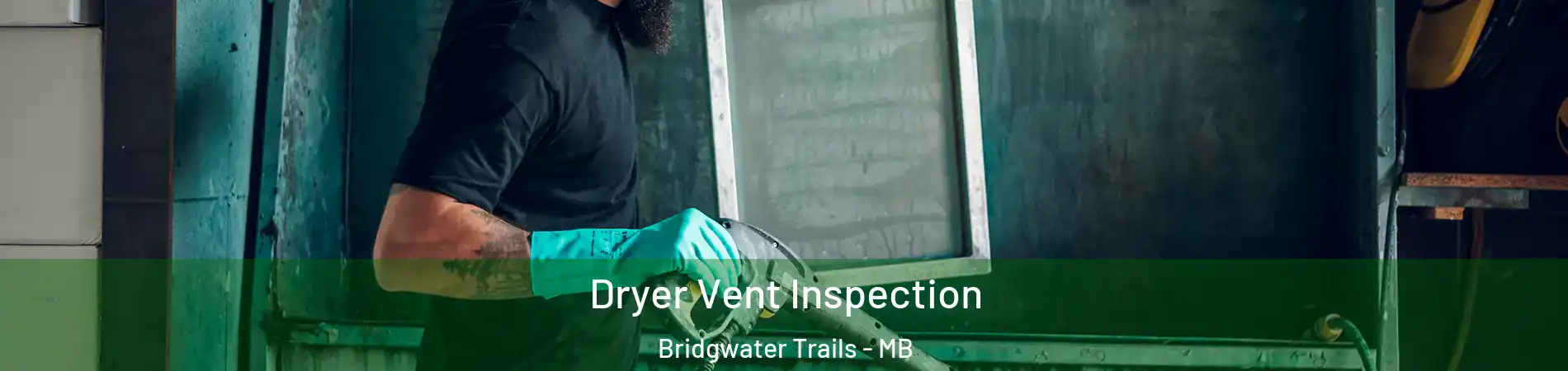  Dryer Vent Inspection Bridgwater Trails - MB
