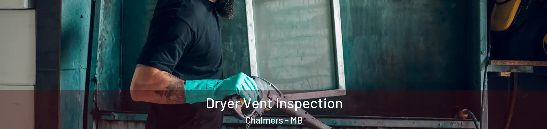  Dryer Vent Inspection Chalmers - MB