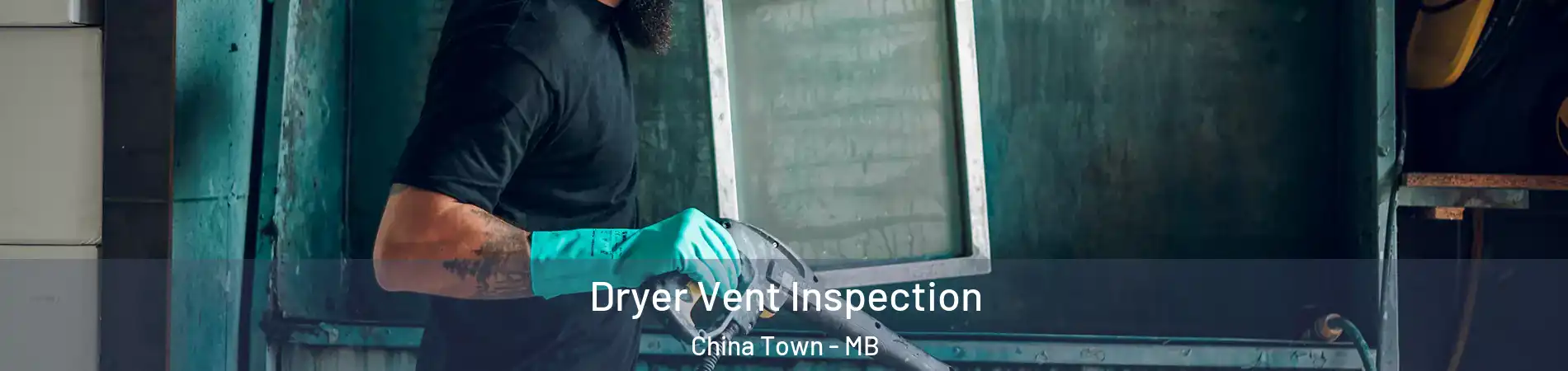  Dryer Vent Inspection China Town - MB