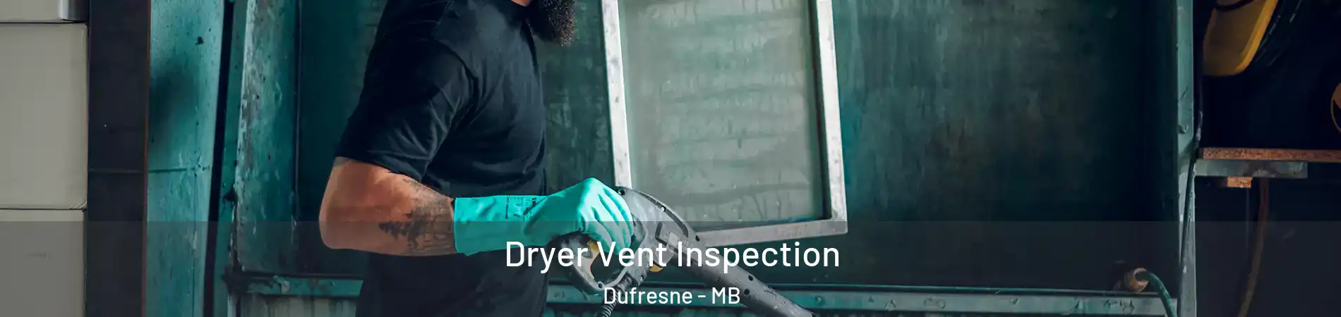  Dryer Vent Inspection Dufresne - MB