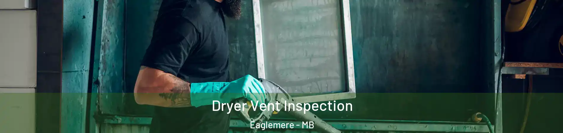  Dryer Vent Inspection Eaglemere - MB