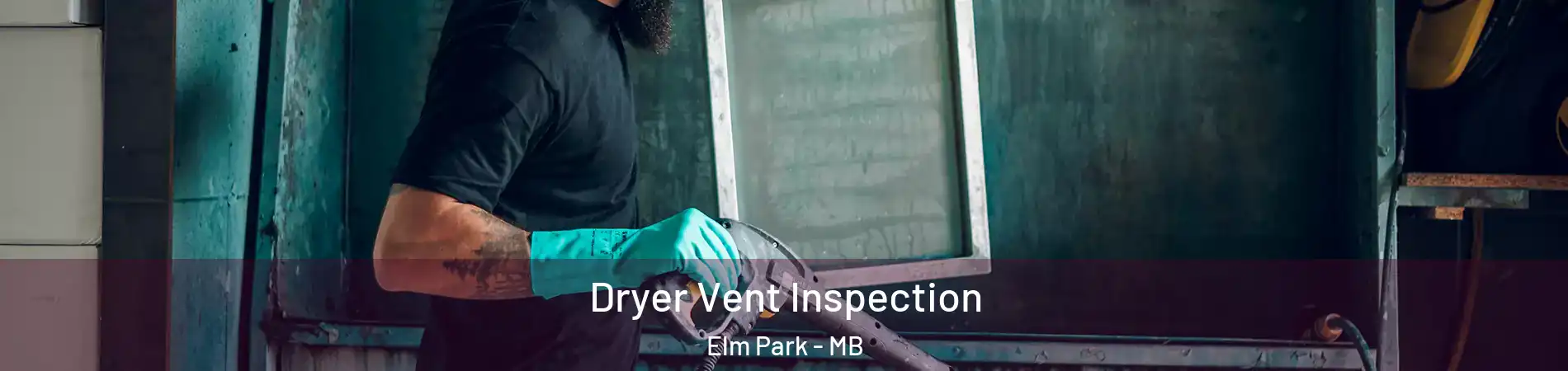  Dryer Vent Inspection Elm Park - MB