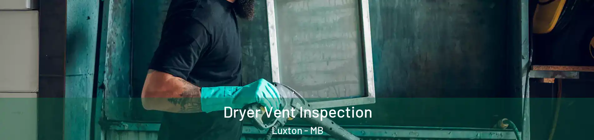  Dryer Vent Inspection Luxton - MB