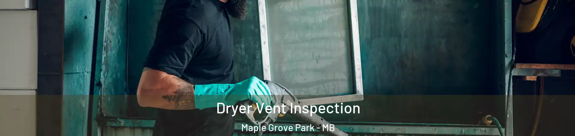  Dryer Vent Inspection Maple Grove Park - MB