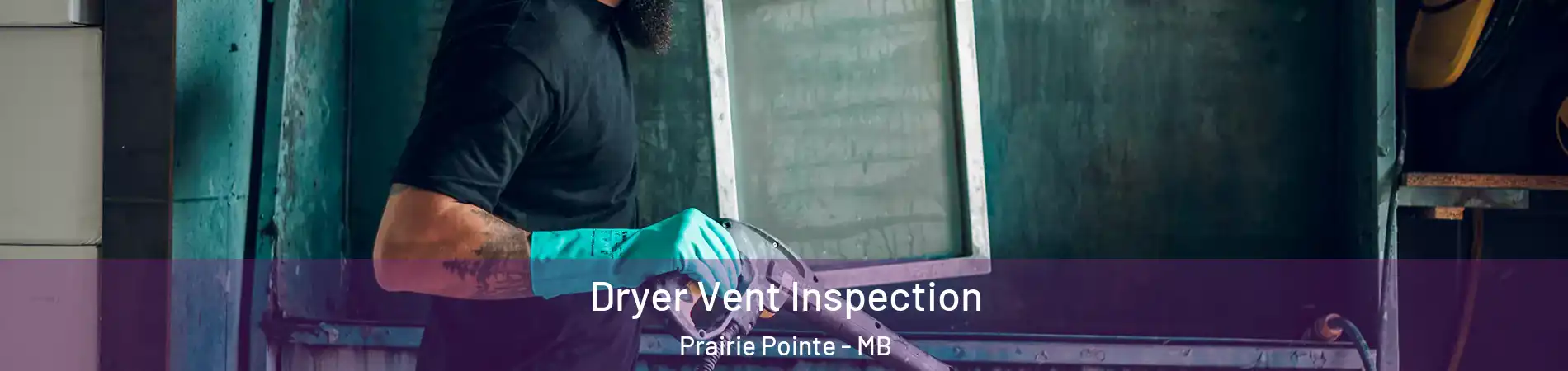  Dryer Vent Inspection Prairie Pointe - MB