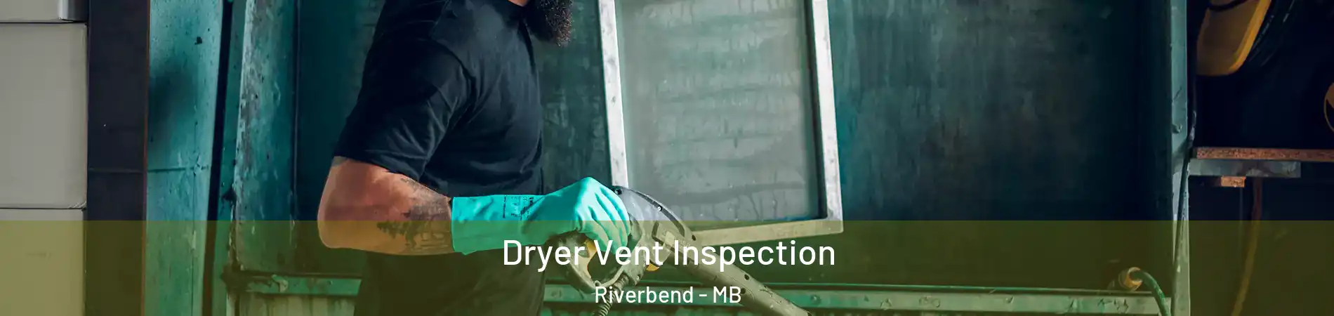  Dryer Vent Inspection Riverbend - MB