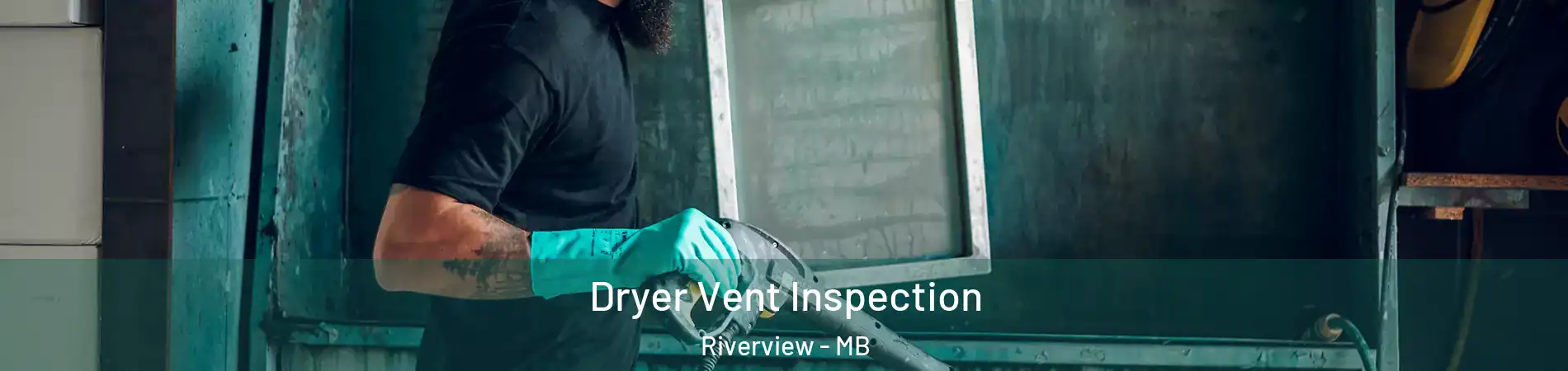  Dryer Vent Inspection Riverview - MB