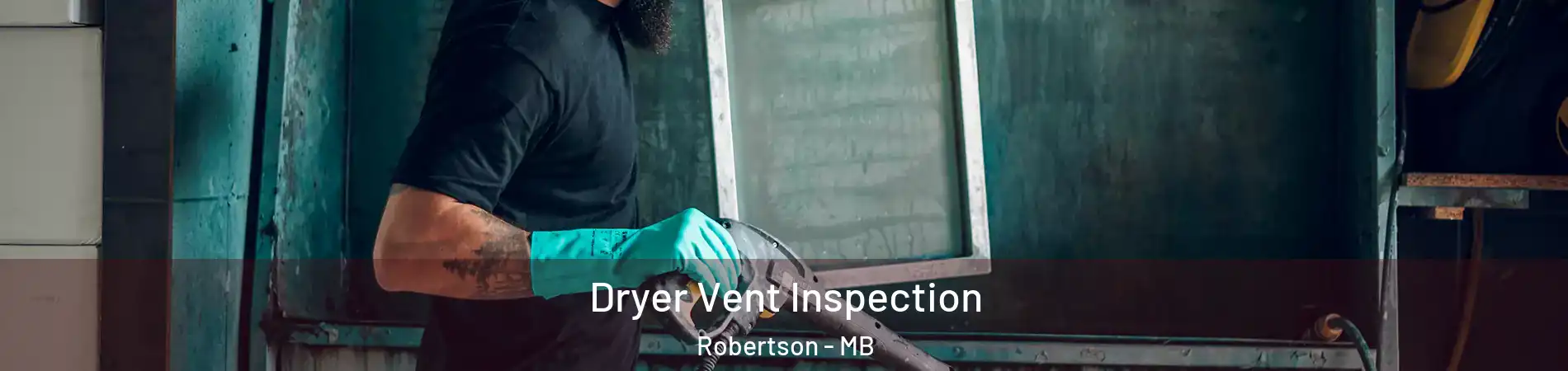  Dryer Vent Inspection Robertson - MB