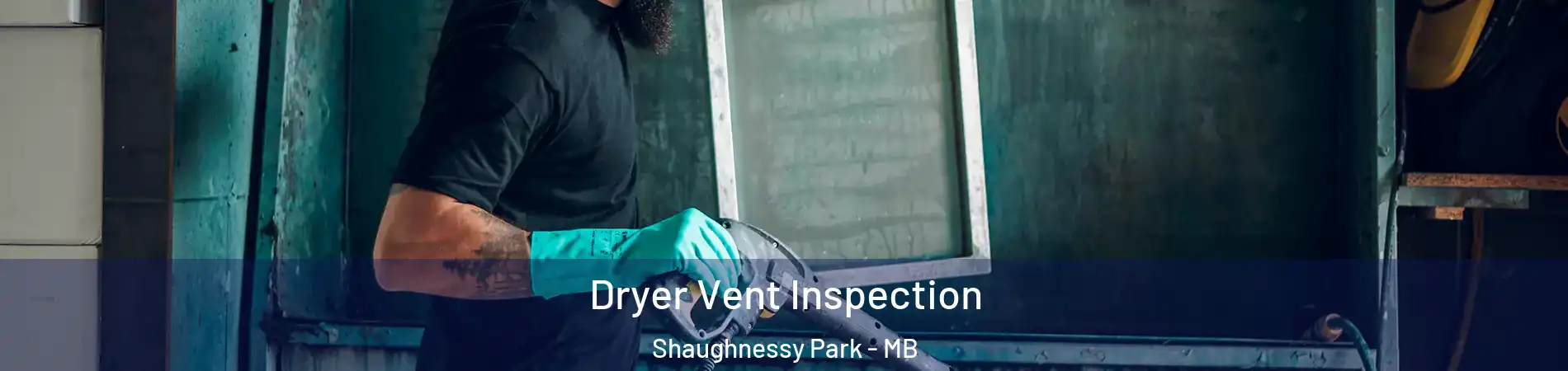  Dryer Vent Inspection Shaughnessy Park - MB