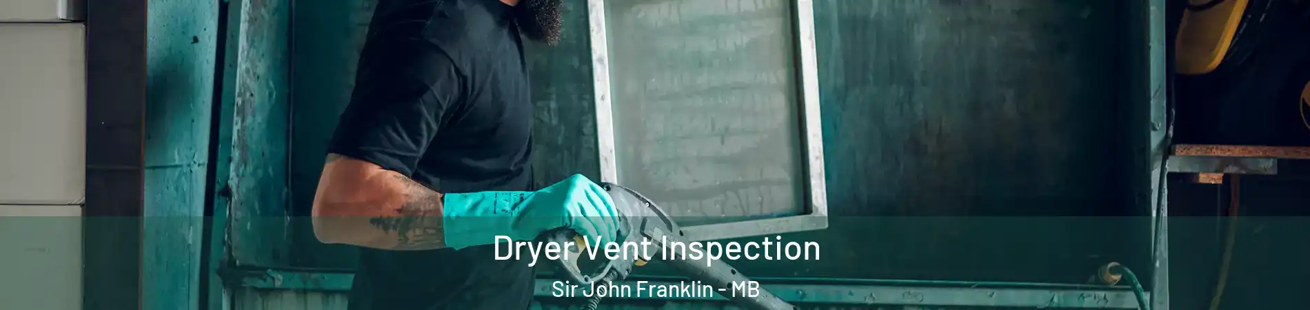  Dryer Vent Inspection Sir John Franklin - MB