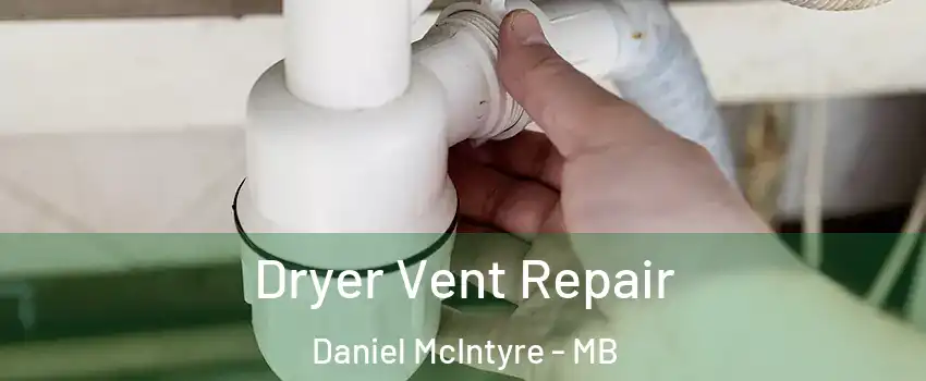  Dryer Vent Repair Daniel McIntyre - MB