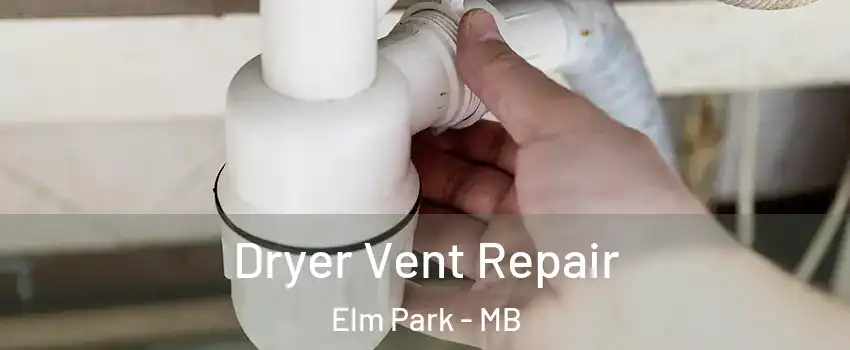  Dryer Vent Repair Elm Park - MB
