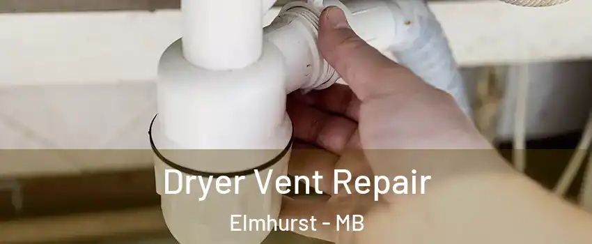  Dryer Vent Repair Elmhurst - MB