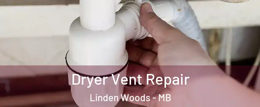  Dryer Vent Repair Linden Woods - MB