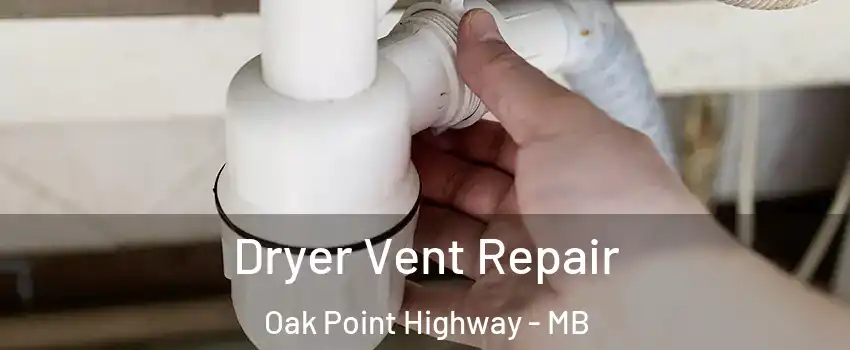  Dryer Vent Repair Oak Point Highway - MB