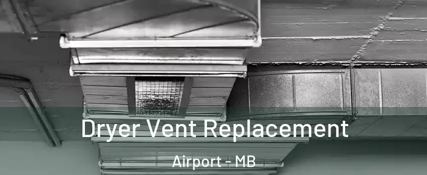  Dryer Vent Replacement Airport - MB