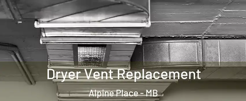  Dryer Vent Replacement Alpine Place - MB