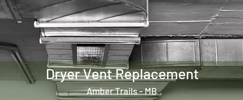  Dryer Vent Replacement Amber Trails - MB