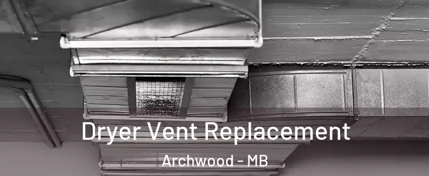  Dryer Vent Replacement Archwood - MB