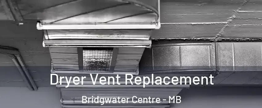  Dryer Vent Replacement Bridgwater Centre - MB