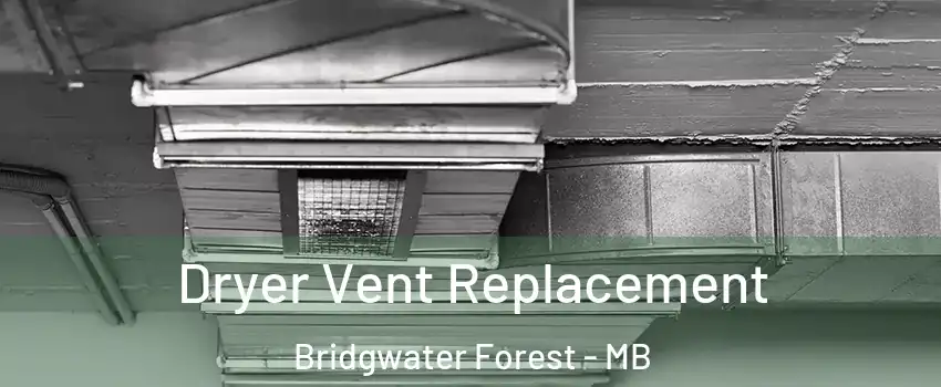  Dryer Vent Replacement Bridgwater Forest - MB
