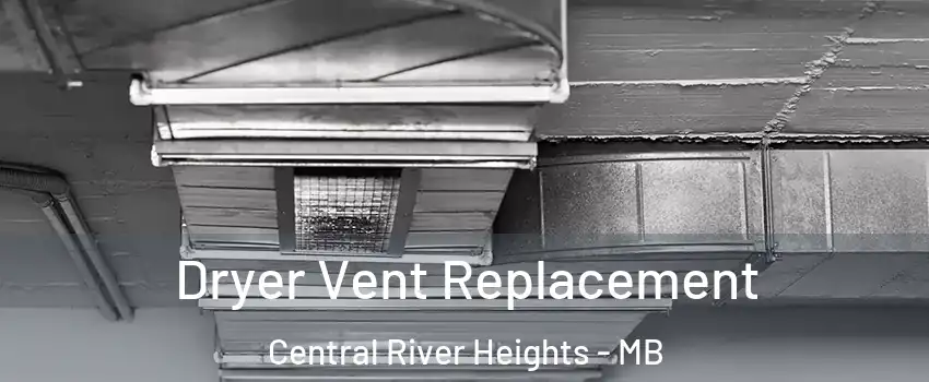  Dryer Vent Replacement Central River Heights - MB