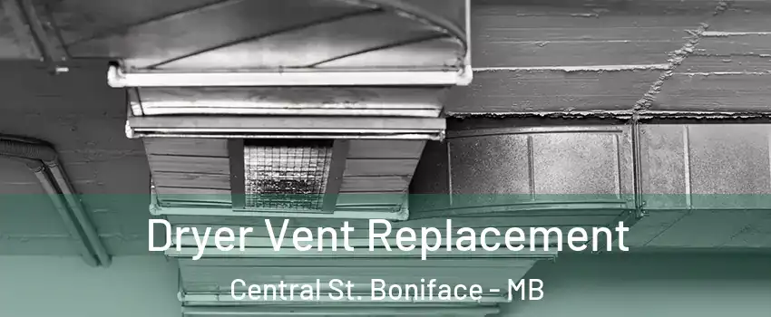  Dryer Vent Replacement Central St. Boniface - MB