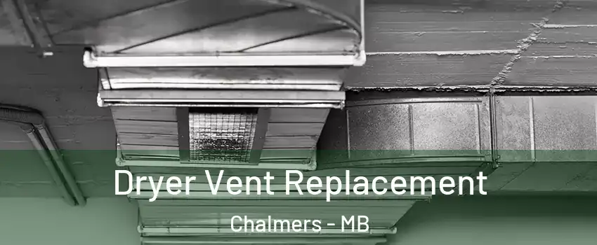  Dryer Vent Replacement Chalmers - MB