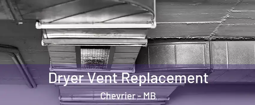  Dryer Vent Replacement Chevrier - MB