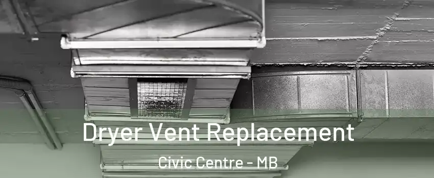  Dryer Vent Replacement Civic Centre - MB