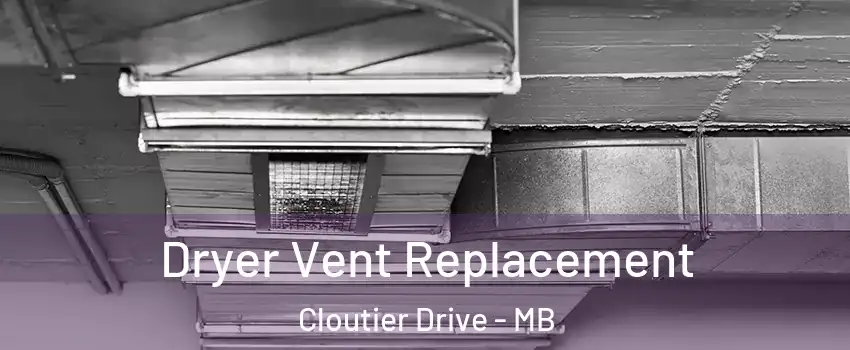 Dryer Vent Replacement Cloutier Drive - MB