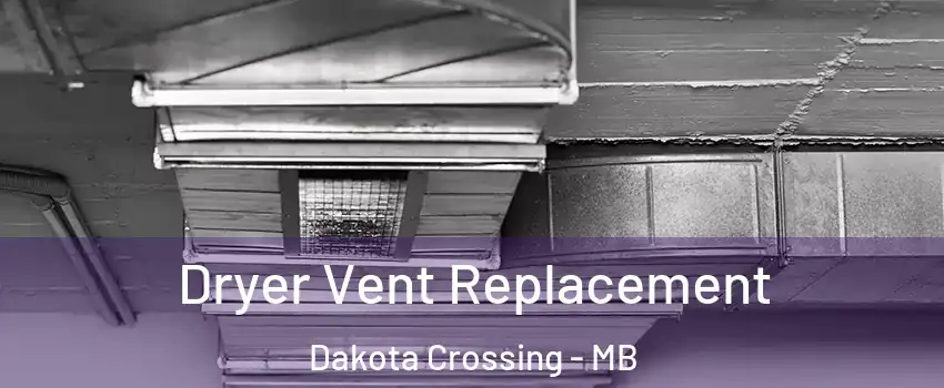  Dryer Vent Replacement Dakota Crossing - MB