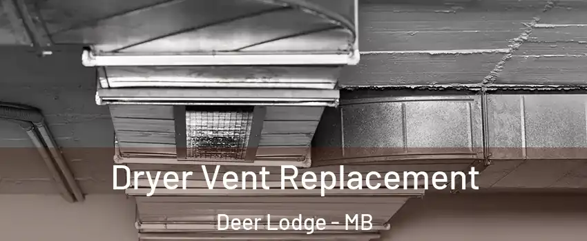  Dryer Vent Replacement Deer Lodge - MB