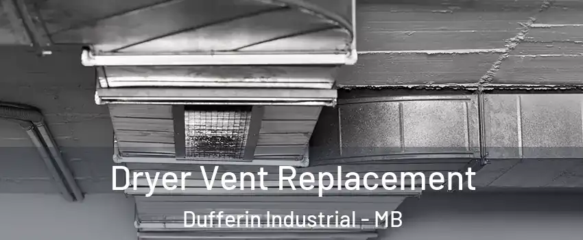  Dryer Vent Replacement Dufferin Industrial - MB