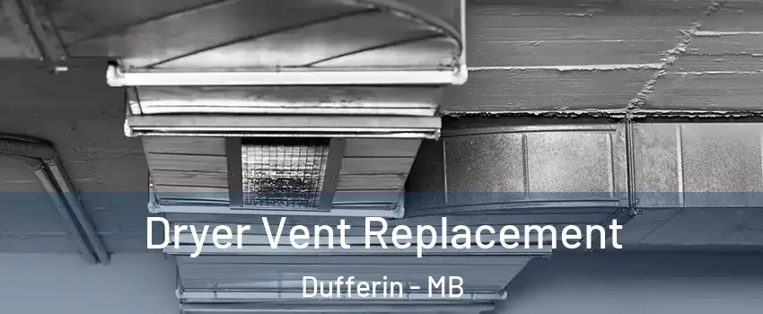  Dryer Vent Replacement Dufferin - MB