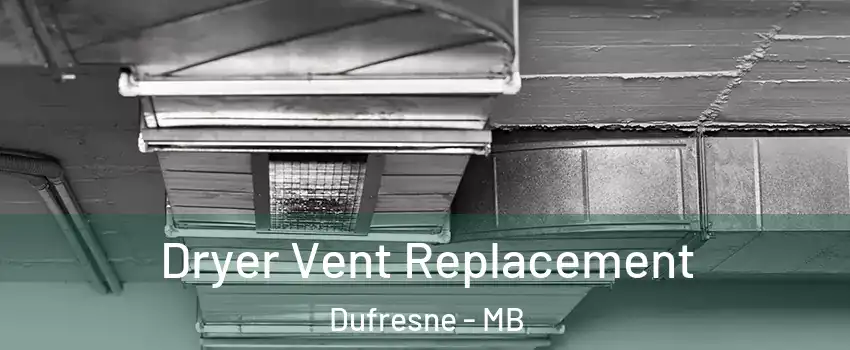  Dryer Vent Replacement Dufresne - MB