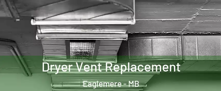  Dryer Vent Replacement Eaglemere - MB