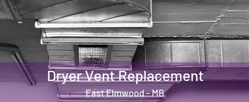  Dryer Vent Replacement East Elmwood - MB