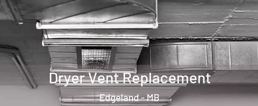  Dryer Vent Replacement Edgeland - MB