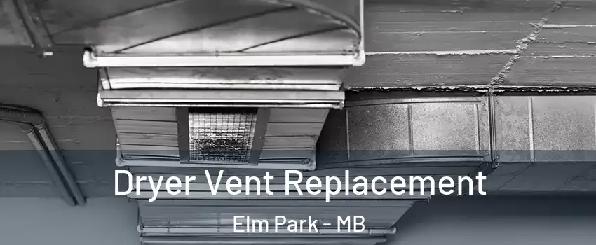  Dryer Vent Replacement Elm Park - MB